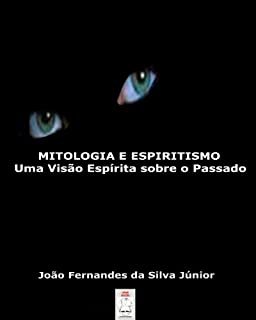 Livro MITOLOGIA E ESPIRITISMO - Uma Visão Espírita sobre o Passado
