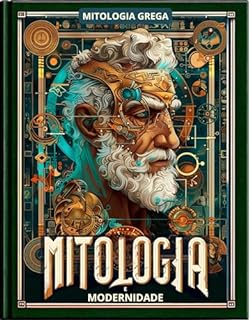 Mitologia Grega no Mundo Moderno: A Jornada dos Heróis na Psique Moderna: Livro 4 da Série Biblioteca de Mitologia Grega:Mitologia em Movimento: Narrativas Antigas em Mídias Modernas