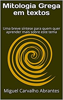 Livro Mitologia Grega em textos: Uma breve síntese para quem quer aprender mais sobre este tema