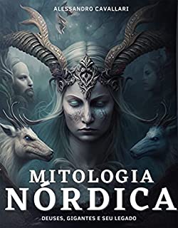 Mitologia Nórdica. Ecos do Norte: Deuses, Gigantes e seu Legado: Descubra histórias épicas de deuses, heróis e criaturas místicas, explore o significado ... lendas e entenda a importância da mitologia