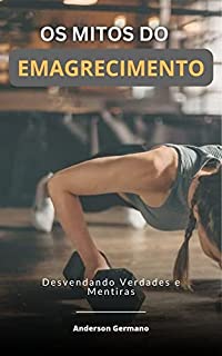 Livro Os Mitos do Emagrecimento: Desvendando Verdades e Mentiras