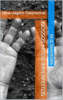 Livro Nossos Mitos Imperfeitos: Uma viagem Paranormal