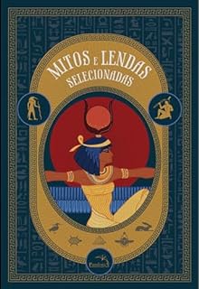 Livro Mitos e lendas selecionadas (EGÍPCIOS Livro 2)