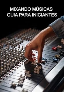 Livro Mixando Músicas - Guia Para Iniciantes