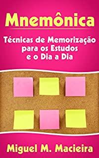 Mnemônica: Técnicas de Memorização para os Estudos e o Dia a Dia (Estudos, Provas, Concursos)
