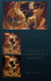 Livro A moça, o guerreiro e o dragão (Coleção Contos Eróticos Livro 4)