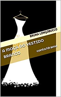Livro A moça do vestido branco: conto/drama