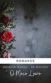 O Moço Loiro por Joaquim Manuel de Macedo: Romance brasileiro