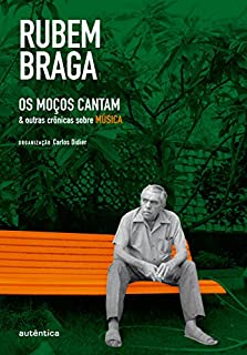 Livro Os moços cantam & outras crônicas sobre música (Caixa Rubem Braga)