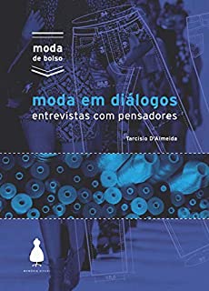 Moda em diálogos: Entrevistas com pensadores (Moda de bolso)