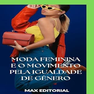 Livro Moda Feminina e o Movimento pela Igualdade de Gênero (SÉRIE: MODAS Livro 1)