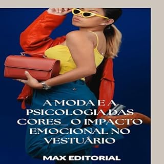 Livro A Moda e a Psicologia das Cores: O Impacto Emocional no Vestuário (SÉRIE: MODAS Livro 1)