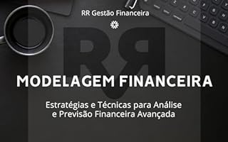 Livro Modelagem Financeira - Estratégias e Técnicas para Análise e Previsão Financeira Avançada