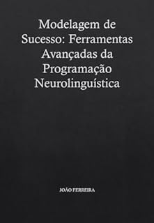 Livro Modelagem de Sucesso: Ferramentas Avançadas da Programação Neurolinguística