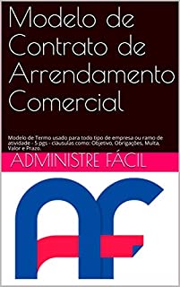 Modelo de Contrato de Arrendamento Comercial: Modelo de Termo usado para todo tipo de empresa ou ramo de atividade - 5 pgs - cláusulas como: Objetivo, Obrigações, Multa, Valor e Prazo.