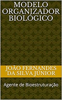 Livro MODELO ORGANIZADOR BIOLÓGICO: Agente de Bioestruturação
