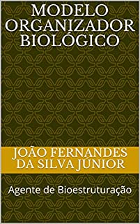 MODELO ORGANIZADOR BIOLÓGICO: Agente de Bioestruturação