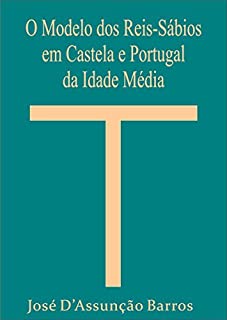 Livro O Modelo dos Reis Sábios em Castela e Portugal da Idade Média