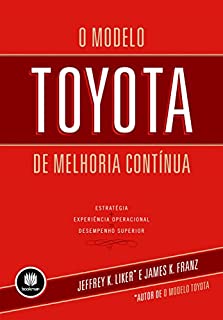 Livro O Modelo Toyota de Melhoria Contínua: Estratégia + Experiência Operacional = Desempenho Superior