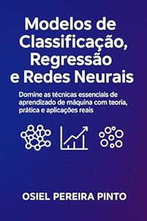 Livro Modelos de Classificação, Regressão e Redes Neurais: Modelos de Classificação, Regressão e Redes Neurais