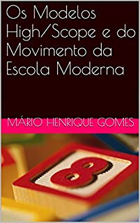 Os Modelos High/Scope e do Movimento da Escola Moderna (Escola Para Todos Livro 3)