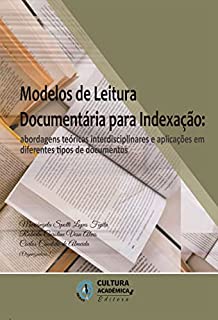 Modelos de leitura documentária para indexação: abordagens teóricas interdisciplinares e aplicações em diferentes tipos de documentos