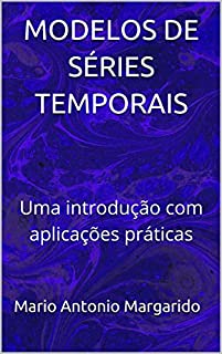 Livro MODELOS DE SÉRIES TEMPORAIS: Uma introdução com aplicações práticas