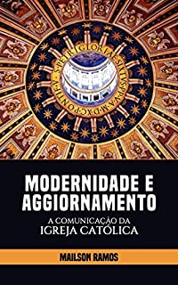 Livro Modernidade e Aggiornamento — A Comunicação da Igreja Católica
