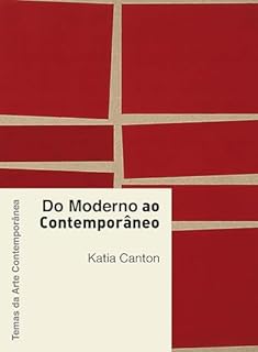 Livro Do moderno ao contemporâneo (Temas da arte contemporânea Livro 1)
