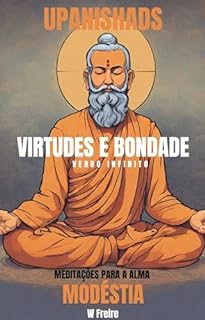 Modéstia - Segundo Upanishads (Upanixades) - Meditações para a alma - Virtudes e Bondade (Série Upanishads (Upanixades) Livro 22)