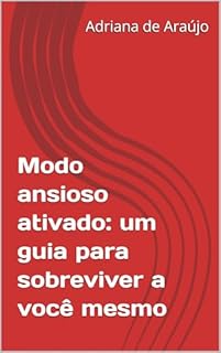Livro Modo ansioso ativado: um guia para sobreviver a você mesmo