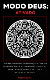 Livro Modo Deus: Ativado: Conhecimento poderoso que combina desenvolvimento espiritual e pessoal para desbloquear todo o seu potencial divino
