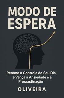 Livro Modo de Espera: Retome o Controle do Seu Dia e Vença a Ansiedade e a Procrastinação
