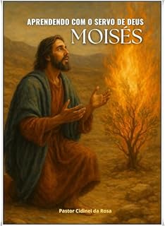 Livro MOISÉS: Aprendendo com o Servo de Deus