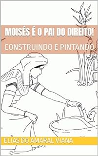 Livro Moisés é o pai do Direito!: CONSTRUINDO E PINTANDO