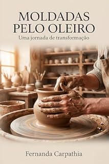 Moldadas pelo Oleiro: Uma jornada de transformação