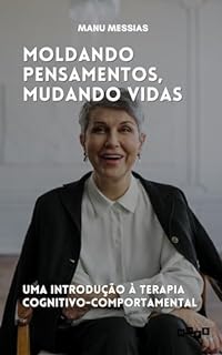 Livro Moldando Pensamentos, Mudando Vidas: Uma introdução à terapia cognitivo-comportamental