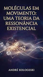 Livro Moléculas em Movimento: Uma Teoria da Ressonância Existencial