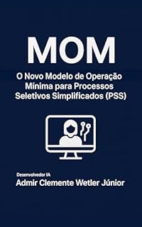 Livro MOM: Novo Modelo Operação Mínima para Processos Seletivos Simplificados (PSS)