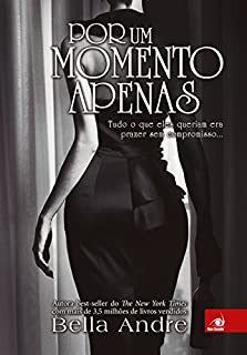Livro Por um momento Apenas: Tudo o que eles queriam era prazer sem compromisso... (Bella Andre Livro 2)