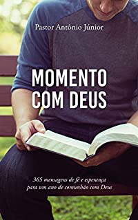 Momento com Deus: 365 mensagens de fé e esperança para um ano de comunhão com Deus