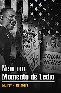 Livro Nem um Momento de Tédio: Uma Visão Libertária dos Anos 60