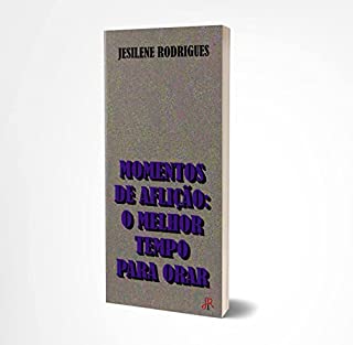 Livro MOMENTOS DE AFLIÇÃO: O MELHOR TEMPO PARA ORAR