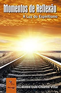 Momentos de Reflexão: À Luz do Espiritismo