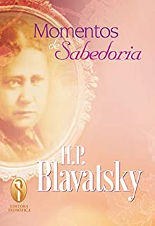 Livro Momentos de Sabedoria Citações de Blavatski para o dia-a-dia