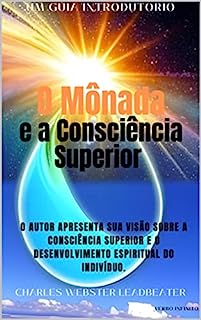 Livro O Mônada e Outros Ensaios Sobre a Consciência Superior - Um Guia Introdutório - Leadbeater (Autores Espiritualistas Livro 17)