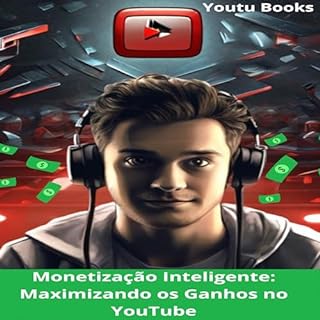 Livro Monetização Inteligente: Maximizando os Ganhos no YouTube