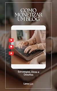 Livro Como Monetizar um Blog: Estratégias, Dicas e Desafios