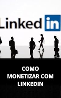 Livro COMO MONETIZAR COM LINKEDIN