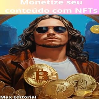 Livro Monetize seu Conteúdo com NFTs (CRIPTOMOEDAS, BITCOINS & BLOCKCHAIN Livro 1)